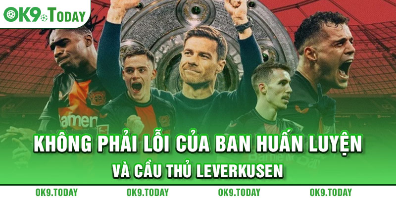 Không Phải Lỗi Của Ban Huấn Luyện Và Cầu Thủ Leverkusen